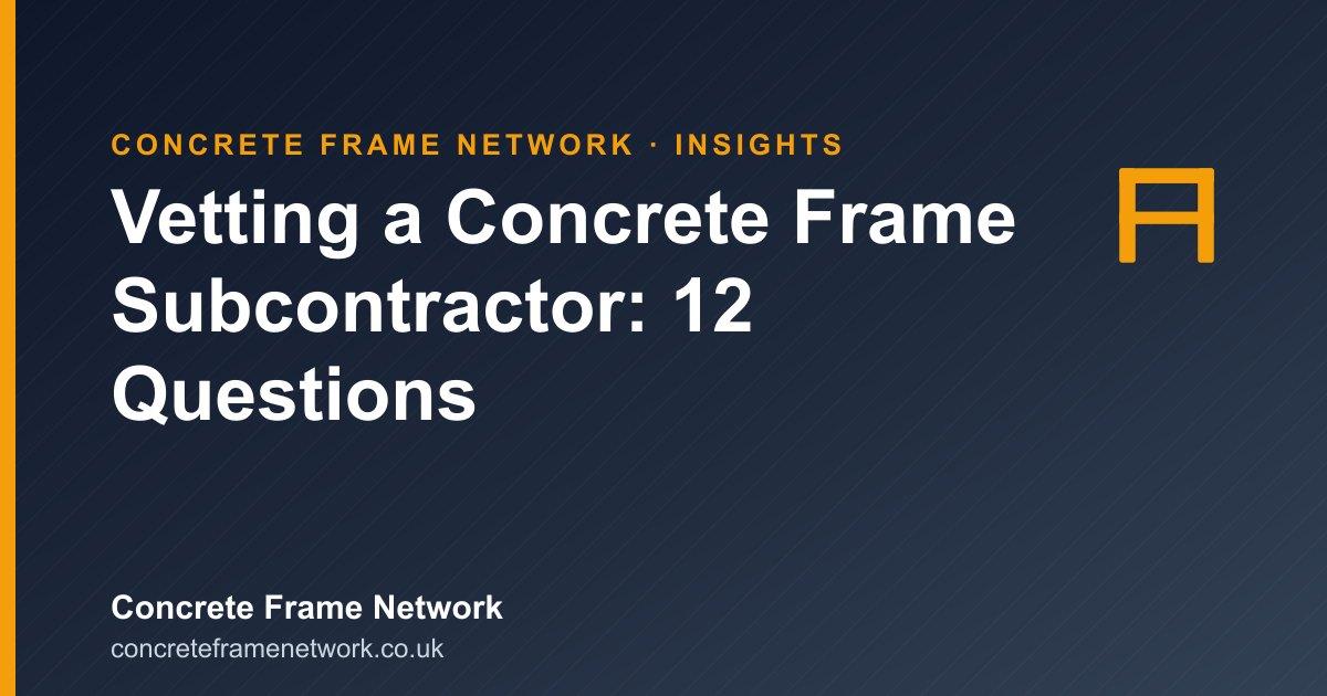 Vetting a Concrete Frame Subcontractor: 12 Questions to Ask